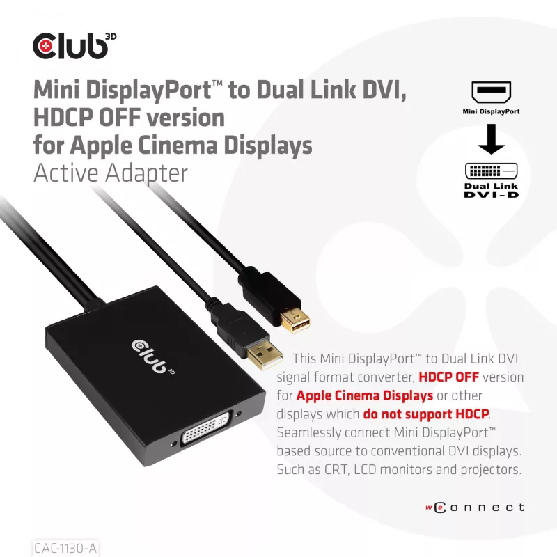 Adaptador activo CLUB3D Mini DisplayPort a Dual Link DVI, versión HDCP OFF para Apple Cinema Displays